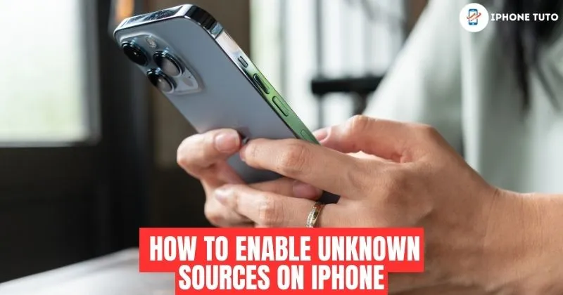  How to Enable Unknown Sources on iPhone