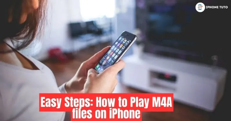 Easy Steps: How to Play M4A files on iPhone