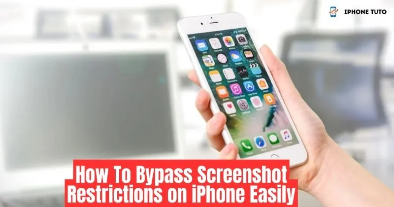 How To Bypass Screenshot Restrictions on iPhone Easily